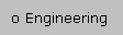 o Engineering
