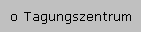 o Tagungszentrum