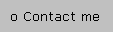 o Contact me